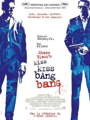 Kiss Kiss Bang Bang.